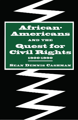 African-Americans and the Quest for Civil Rights, 1900-1990 by Sean Dennis Cashman