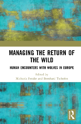 Managing the Return of the Wild: Human Encounters with Wolves in Europe book