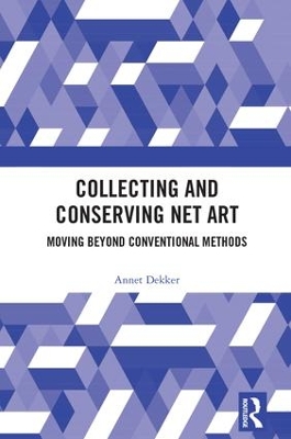 Collecting and Conserving Net Art by Annet Dekker