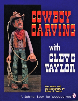 Cowboy Carving with Cleve Taylor book