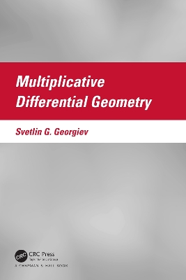 Multiplicative Differential Geometry by Svetlin G. Georgiev