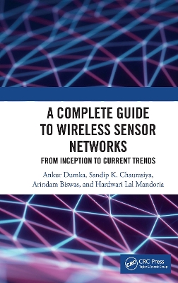 A Complete Guide to Wireless Sensor Networks: from Inception to Current Trends book