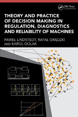 Theory and Practice of Decision Making in Regulation, Diagnostics and Reliability of Machines book