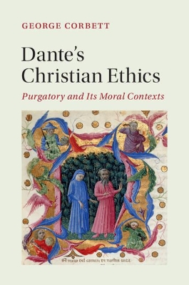 Dante's Christian Ethics: Purgatory and Its Moral Contexts book