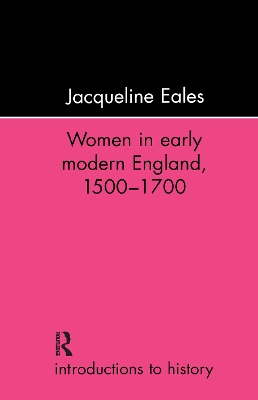 Women in Early Modern England, 1500-1700 by Jacqueline Eales