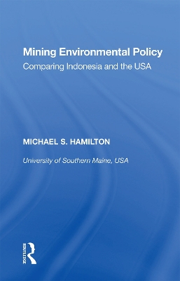 Mining Environmental Policy: Comparing Indonesia and the USA by Michael S. Hamilton