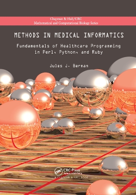 Methods in Medical Informatics: Fundamentals of Healthcare Programming in Perl, Python, and Ruby by Jules J. Berman
