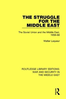 Struggle for the Middle East by Walter Laqueur