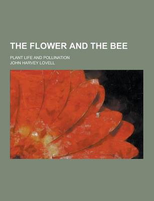 Flower and the Bee; Plant Life and Pollination book