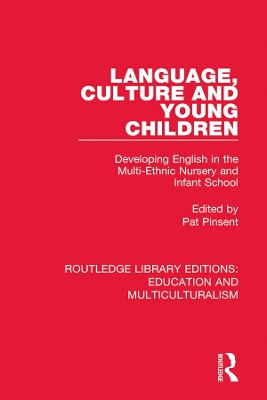 Language, Culture and Young Children: Developing English in the Multi-ethnic Nursery and Infant School by Pat Pinsent