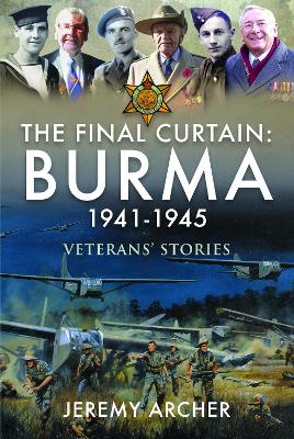 The Final Curtain: Burma 1941-1945: Veterans' Stories book