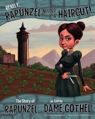 Really, Rapunzel Needed a Haircut!: The Story of Rapunzel as Told by Dame Gothel book