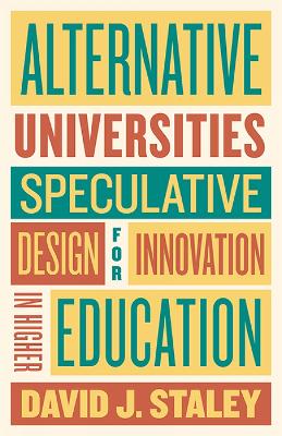 Alternative Universities: Speculative Design for Innovation in Higher Education book