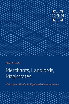 Merchants, Landlords, Magistrates: The Depont Family in Eighteenth-Century France book