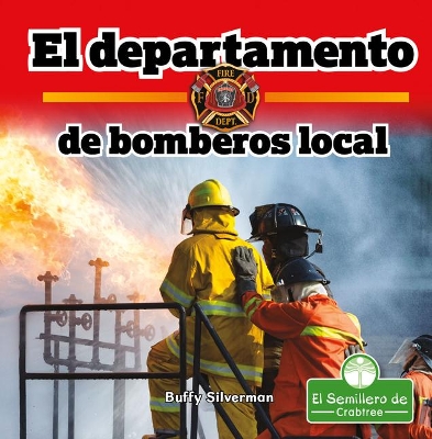 El Departamento de Bomberos Local (Hometown Fire Department) by Buffy Silverman