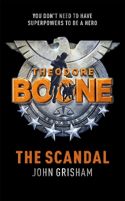 Theodore Boone: The Scandal by John Grisham