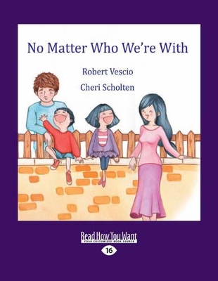 No Matter Who We're With by Robert Vescio and Cheri Scholten