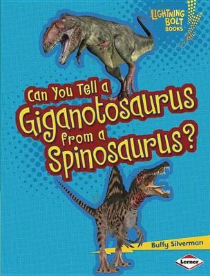 Can You Tell a Giganotosaurus from a Spinosaurus? book