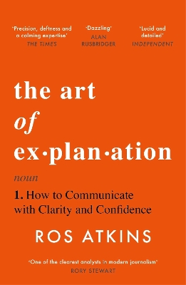 The Art of Explanation: How to Communicate with Clarity and Confidence book