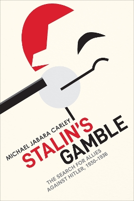 Stalin's Gamble: The Search for Allies against Hitler, 1930-1936 book