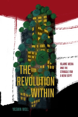 The Revolution Within: Islamic Media and the Struggle for a New Egypt book