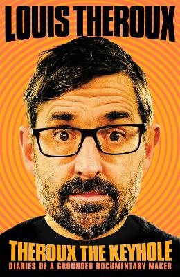Theroux The Keyhole: Diaries of a grounded documentary maker book