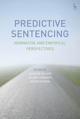 Predictive Sentencing: Normative and Empirical Perspectives by Professor Jan W de Keijser