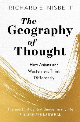 The The Geography of Thought: How Asians and Westerners Think Differently by Richard E. Nisbett