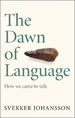 The Dawn of Language: The story of how we came to talk book