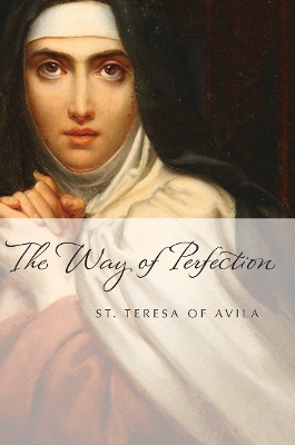 Way of Perfection by Teresa Of Avila