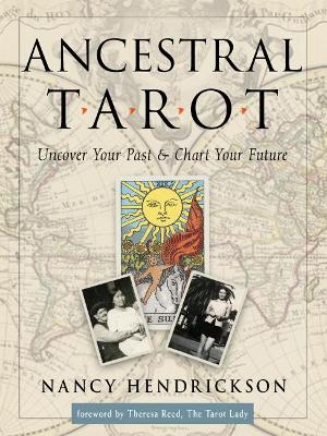 Ancestral Tarot: Uncover Your Past and Chart Your Future book