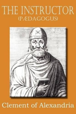 Instructor (P Dagogus) by Clement Of Alexandria