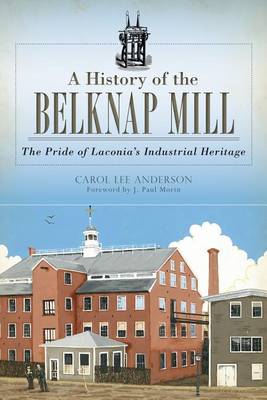 History of the Belknap Mill by Carol Lee Anderson