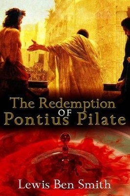 The Redemption of Pontius Pilate by Lewis Ben Smith