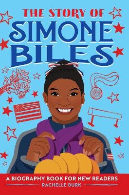 The Story of Simone Biles by Rachelle Burk