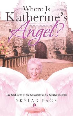 Where Is Katherine's Angel? by Skylar Page