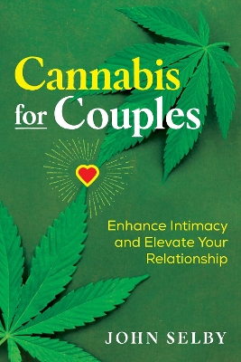 Cannabis for Couples: Enhance Intimacy and Elevate Your Relationship book