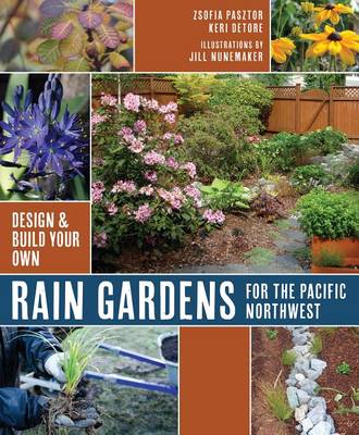 Rain Gardens for the Pacific Northwest: Design and Build Your Own book
