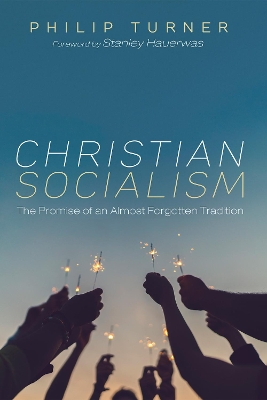 Christian Socialism: The Promise of an Almost Forgotten Tradition book