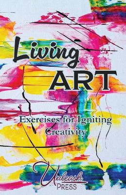 Living Art: Exercises for Igniting Creativity book
