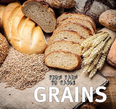 From Farm to Table: Grains book