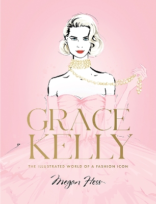 Grace Kelly: The Illustrated World of a Fashion Icon book