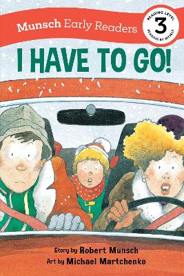 I Have to Go! Early Reader: (Munsch Early Reader) by Robert Munsch