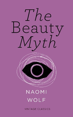The Beauty Myth (Vintage Feminism Short Edition) by Naomi Wolf
