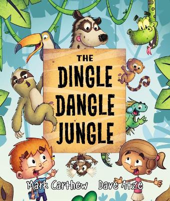 The Dingle Dangle Jungle by Mark Carthew