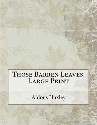 Those Barren Leaves by Aldous Huxley