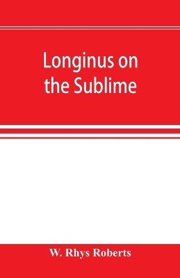 Longinus on the sublime: the Greek text Edited after the Paris Manuscript book