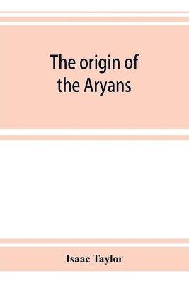 The origin of the Aryans: an account of the prehistoric ethnology and civilisation of Europe book