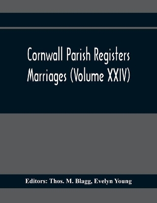 Cornwall Parish Registers. Marriages (Volume Xxiv) book
