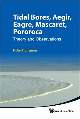 Tidal Bores, Aegir, Eagre, Mascaret, Pororoca: Theory And Observations book